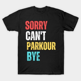 sorry can't Parkour  bye T-Shirt